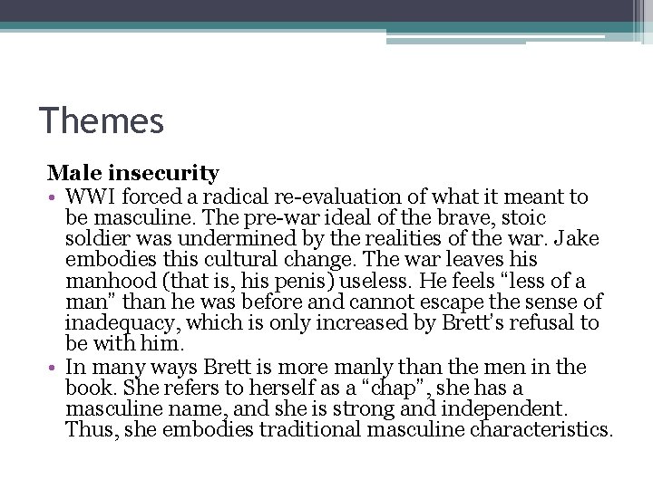 Themes Male insecurity • WWI forced a radical re-evaluation of what it meant to