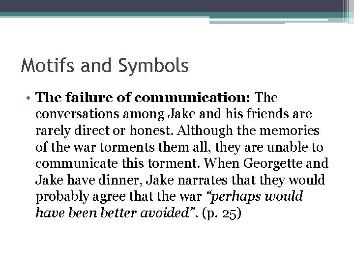 Motifs and Symbols • The failure of communication: The conversations among Jake and his