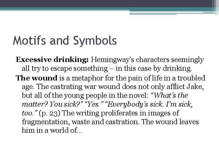 Motifs and Symbols Excessive drinking: Hemingway’s characters seemingly all try to escape something –