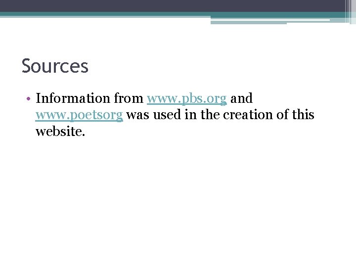Sources • Information from www. pbs. org and www. poetsorg was used in the