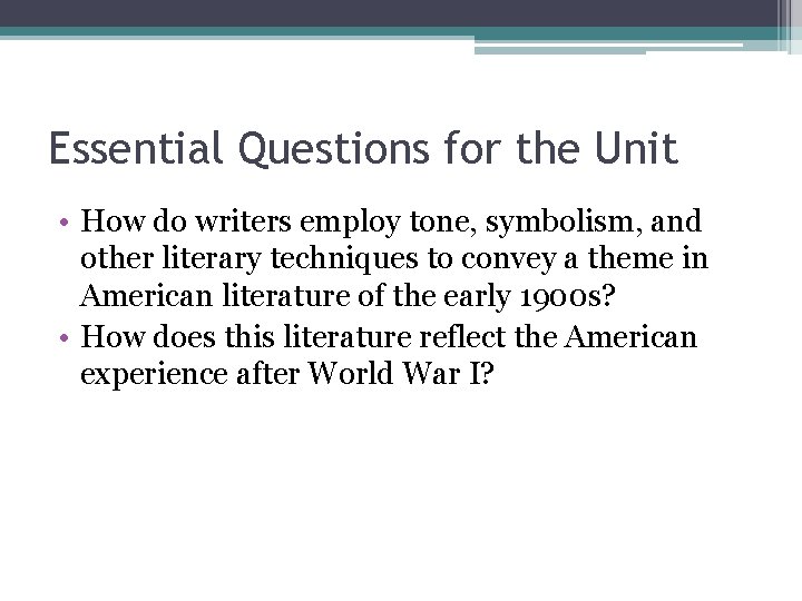 Essential Questions for the Unit • How do writers employ tone, symbolism, and other