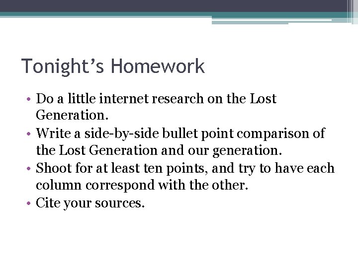 Tonight’s Homework • Do a little internet research on the Lost Generation. • Write