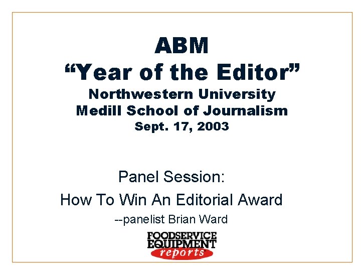 ABM “Year of the Editor” Northwestern University Medill School of Journalism Sept. 17, 2003