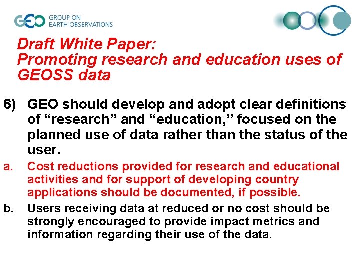 Draft White Paper: Promoting research and education uses of GEOSS data 6) GEO should