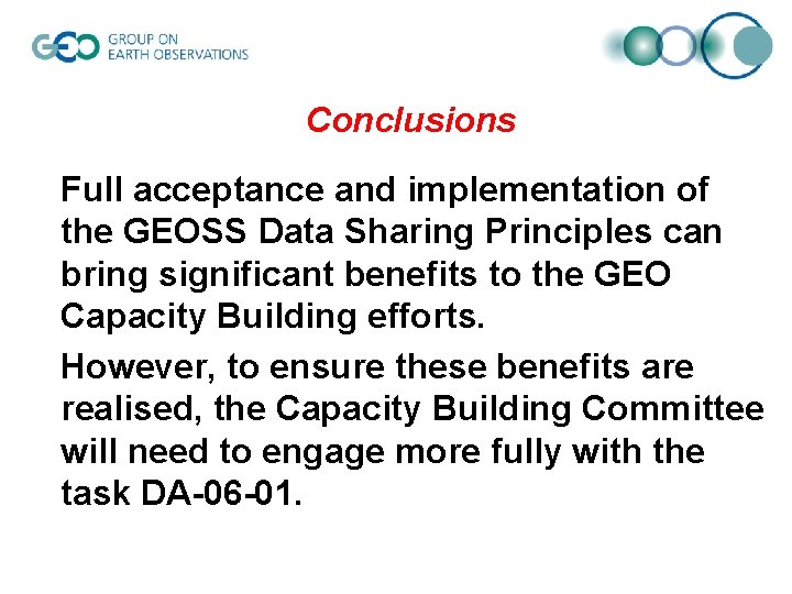 Conclusions Full acceptance and implementation of the GEOSS Data Sharing Principles can bring significant Conclusions Full acceptance and implementation of the GEOSS Data Sharing Principles can bring significant