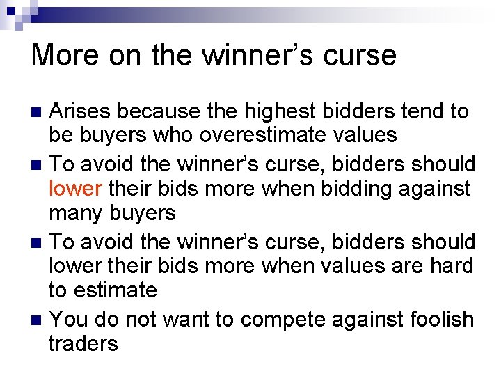 More on the winner’s curse Arises because the highest bidders tend to be buyers