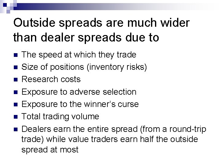 Outside spreads are much wider than dealer spreads due to n n n n
