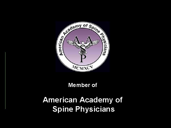 Member of American Academy of Spine Physicians 