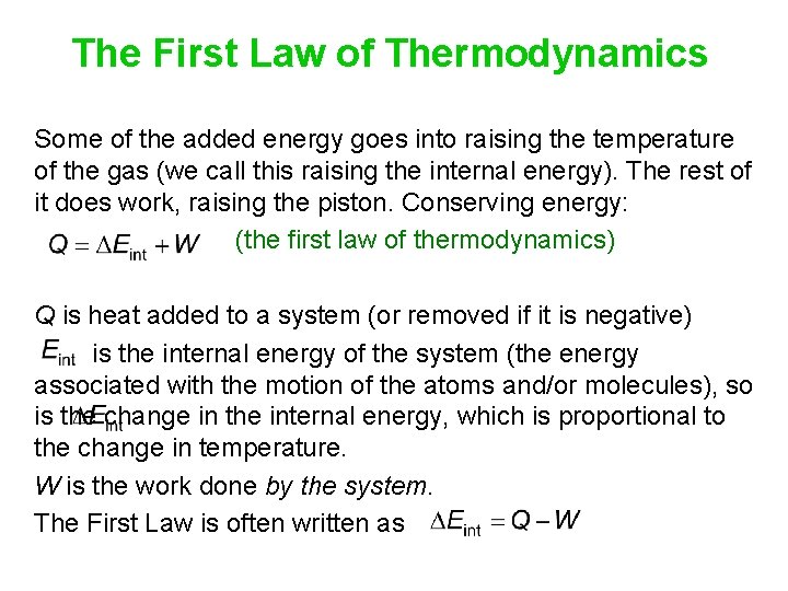 The First Law of Thermodynamics Some of the added energy goes into raising the