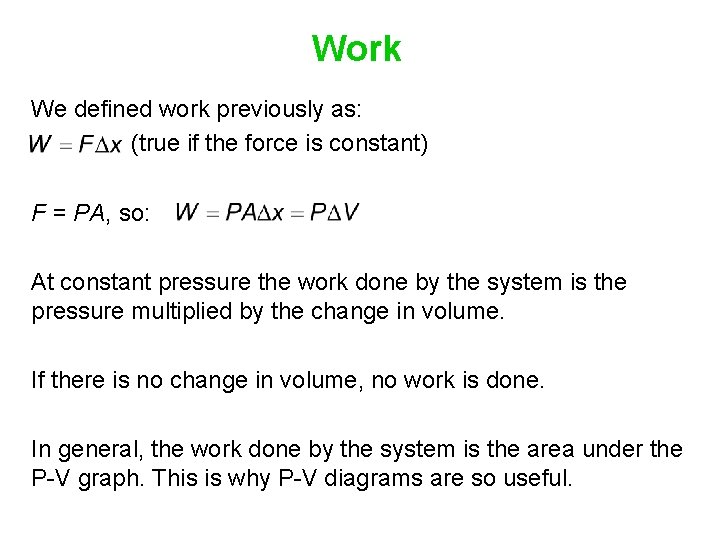 Work We defined work previously as: (true if the force is constant) F =