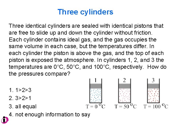 Three cylinders Three identical cylinders are sealed with identical pistons that are free to