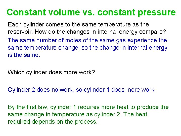 Constant volume vs. constant pressure Each cylinder comes to the same temperature as the