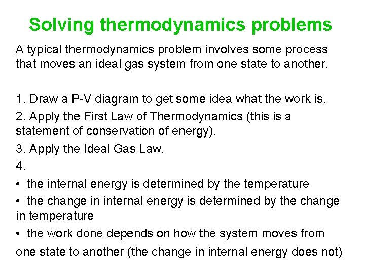 Solving thermodynamics problems A typical thermodynamics problem involves some process that moves an ideal