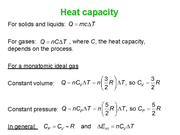 Heat capacity For solids and liquids: For gases: , where C, the heat capacity,