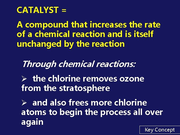 CATALYST = A compound that increases the rate of a chemical reaction and is