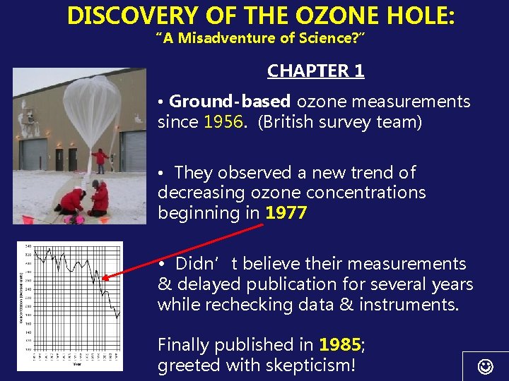 DISCOVERY OF THE OZONE HOLE: “A Misadventure of Science? ” CHAPTER 1 • Ground-based