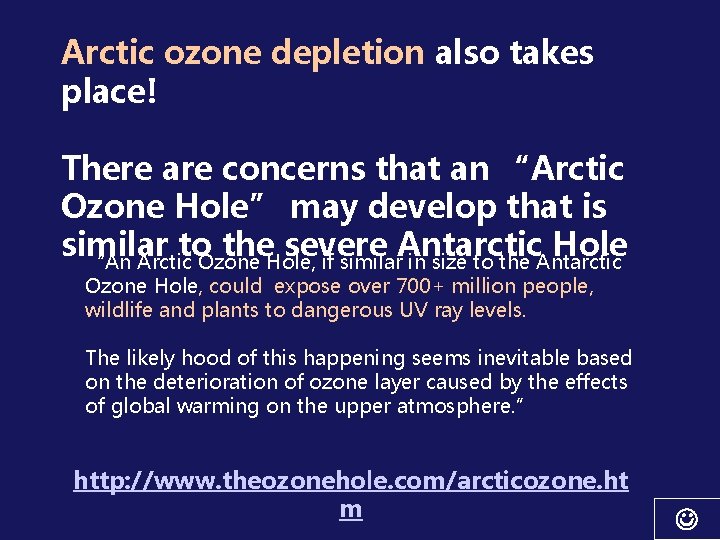 Arctic ozone depletion also takes place! There are concerns that an “Arctic Ozone Hole”