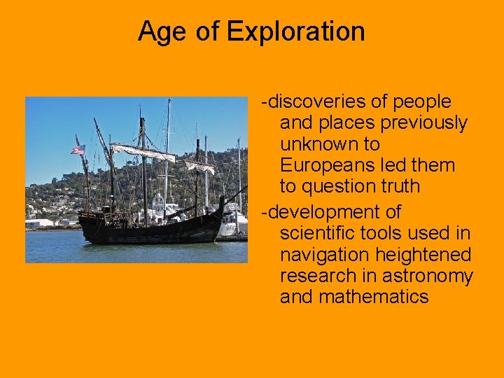 Age of Exploration -discoveries of people and places previously unknown to Europeans led them