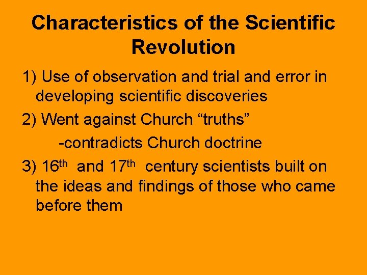 Characteristics of the Scientific Revolution 1) Use of observation and trial and error in