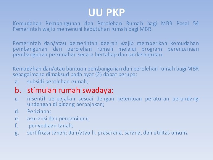 UU PKP Kemudahan Pembangunan dan Perolehan Rumah bagi MBR Pasal 54 Pemerintah wajib memenuhi