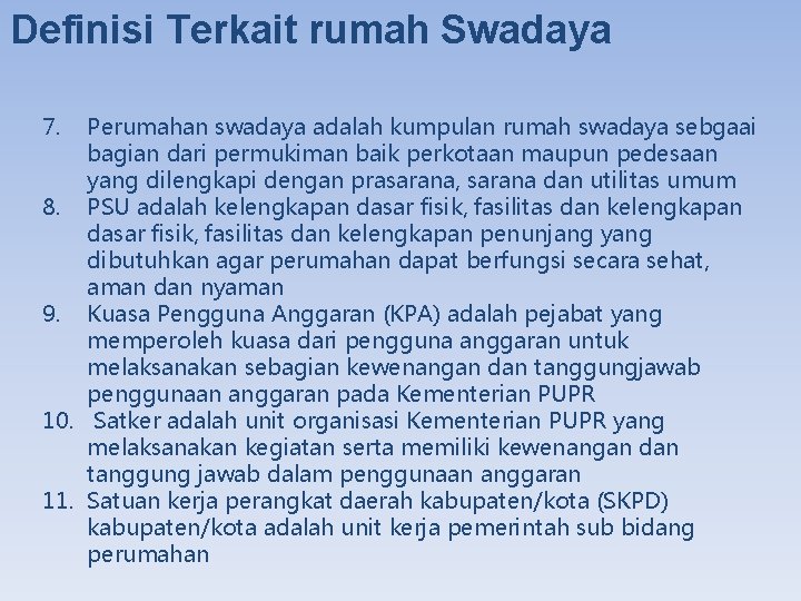 Definisi Terkait rumah Swadaya 7. Perumahan swadaya adalah kumpulan rumah swadaya sebgaai bagian dari