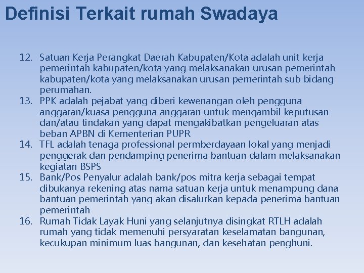 Definisi Terkait rumah Swadaya 12. Satuan Kerja Perangkat Daerah Kabupaten/Kota adalah unit kerja pemerintah