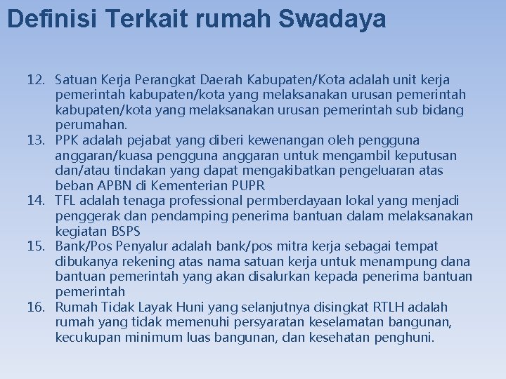 Definisi Terkait rumah Swadaya 12. Satuan Kerja Perangkat Daerah Kabupaten/Kota adalah unit kerja pemerintah Definisi Terkait rumah Swadaya 12. Satuan Kerja Perangkat Daerah Kabupaten/Kota adalah unit kerja pemerintah