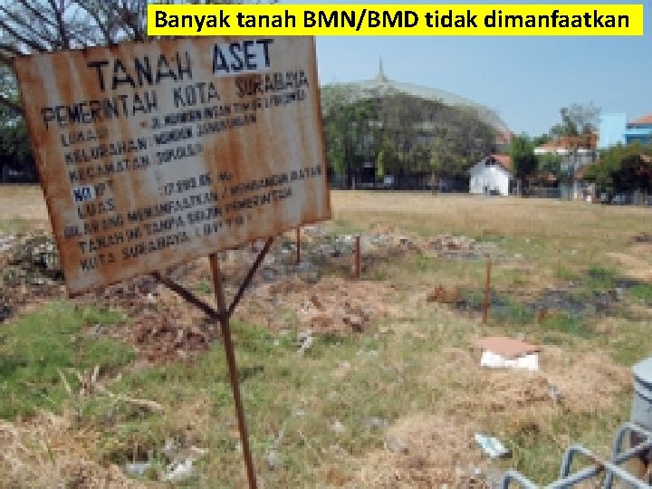 Banyak tanah BMN/BMD tidak dimanfaatkan 