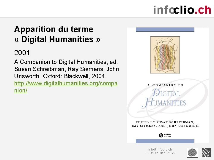 Apparition du terme « Digital Humanities » 2001 A Companion to Digital Humanities, ed.