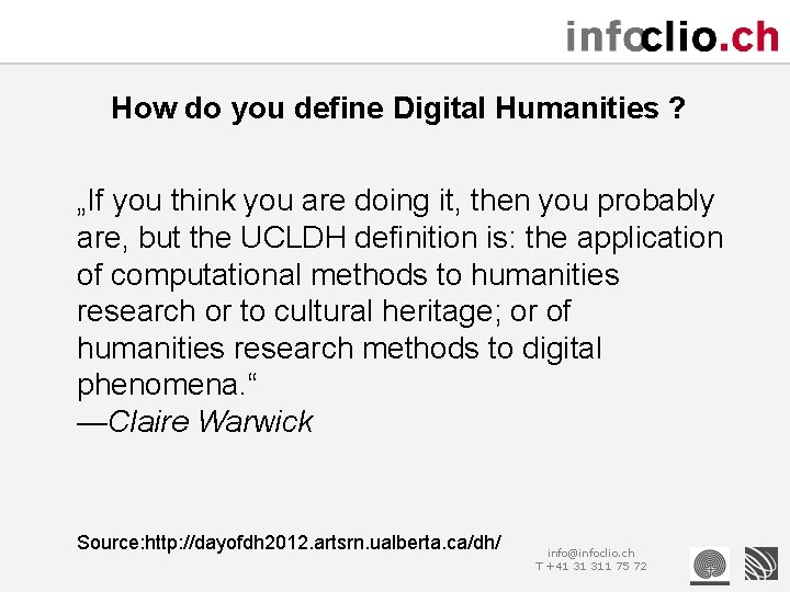 How do you define Digital Humanities ? „If you think you are doing it,