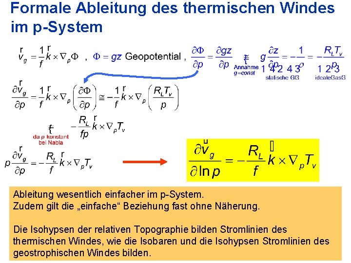 Formale Ableitung des thermischen Windes im p-System Ableitung wesentlich einfacher im p-System. Zudem gilt