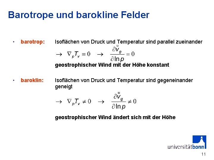 Barotrope und barokline Felder • barotrop: Isoflächen von Druck und Temperatur sind parallel zueinander