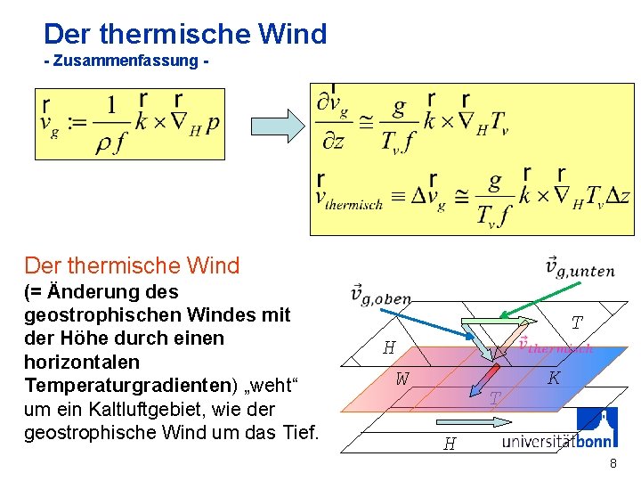 Der thermische Wind - Zusammenfassung - Der thermische Wind (= Änderung des geostrophischen Windes