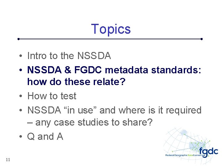 Topics • Intro to the NSSDA • NSSDA & FGDC metadata standards: how do