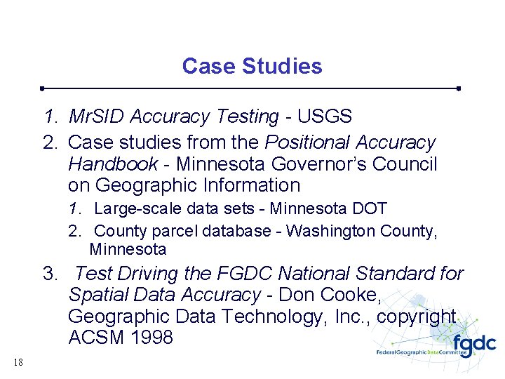 Case Studies 1. Mr. SID Accuracy Testing - USGS 2. Case studies from the
