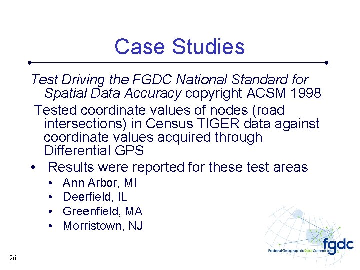 Case Studies Test Driving the FGDC National Standard for Spatial Data Accuracy copyright ACSM