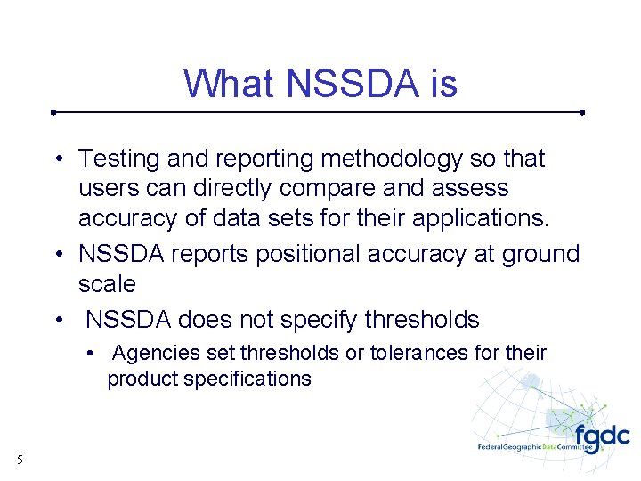 What NSSDA is • Testing and reporting methodology so that users can directly compare