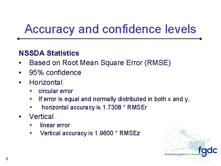 Accuracy and confidence levels NSSDA Statistics • Based on Root Mean Square Error (RMSE)