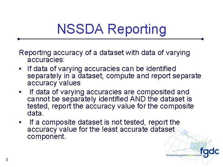NSSDA Reporting accuracy of a dataset with data of varying accuracies: • If data