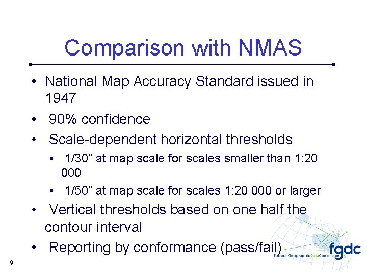 Comparison with NMAS • National Map Accuracy Standard issued in 1947 • 90% confidence