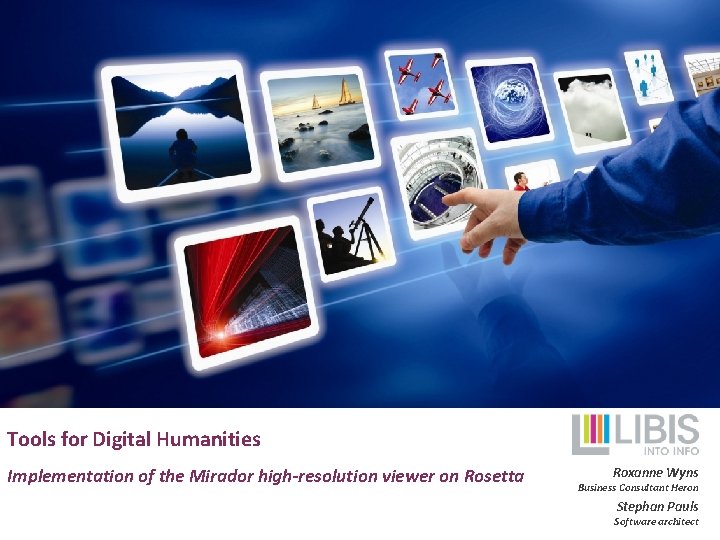Tools for Digital Humanities Implementation of the Mirador high-resolution viewer on Rosetta Roxanne Wyns