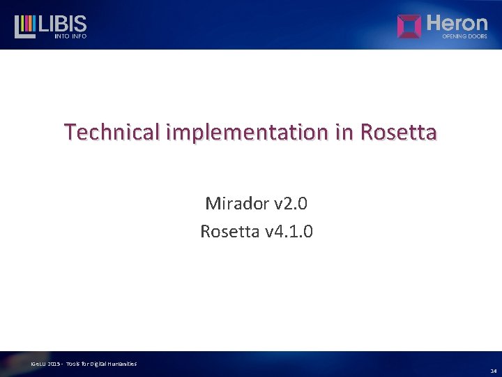 Technical implementation in Rosetta Mirador v 2. 0 Rosetta v 4. 1. 0 IGe.