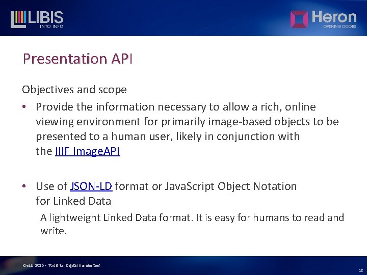 Presentation API Objectives and scope • Provide the information necessary to allow a rich,
