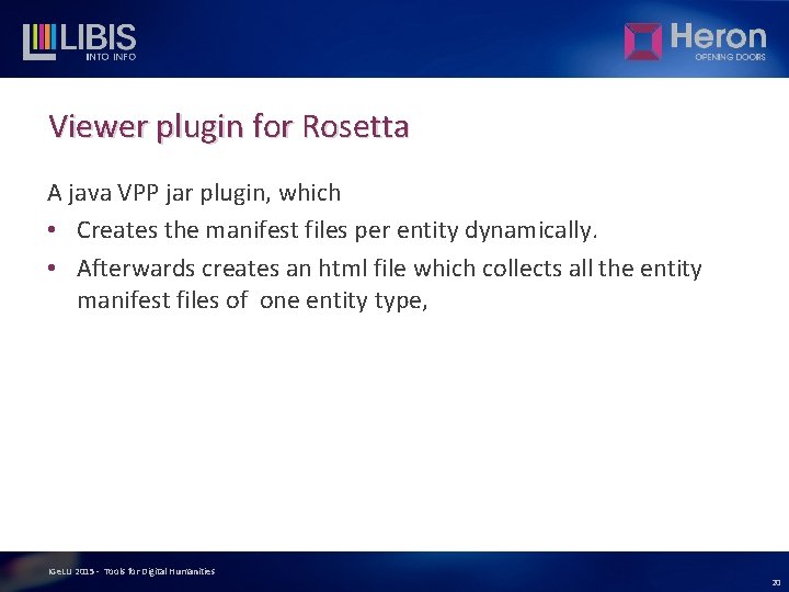 Viewer plugin for Rosetta A java VPP jar plugin, which • Creates the manifest