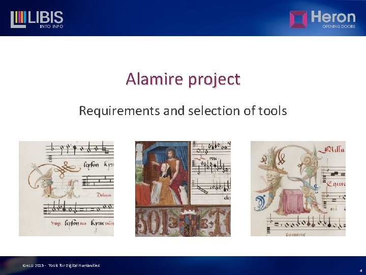 Alamire project Requirements and selection of tools IGe. LU 2015 - Tools for Digital