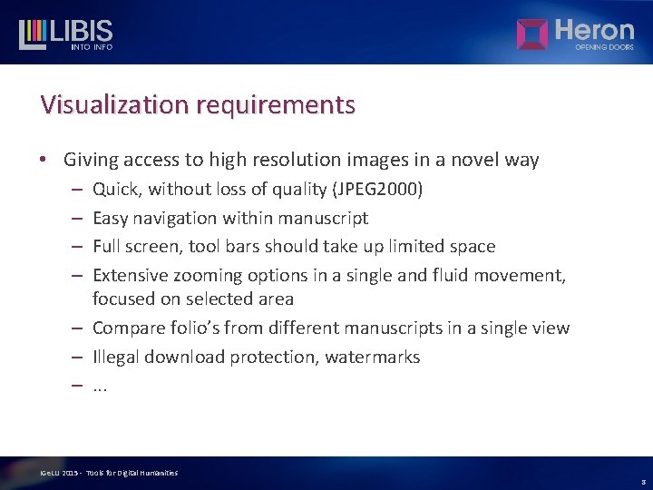 Visualization requirements • Giving access to high resolution images in a novel way Quick,