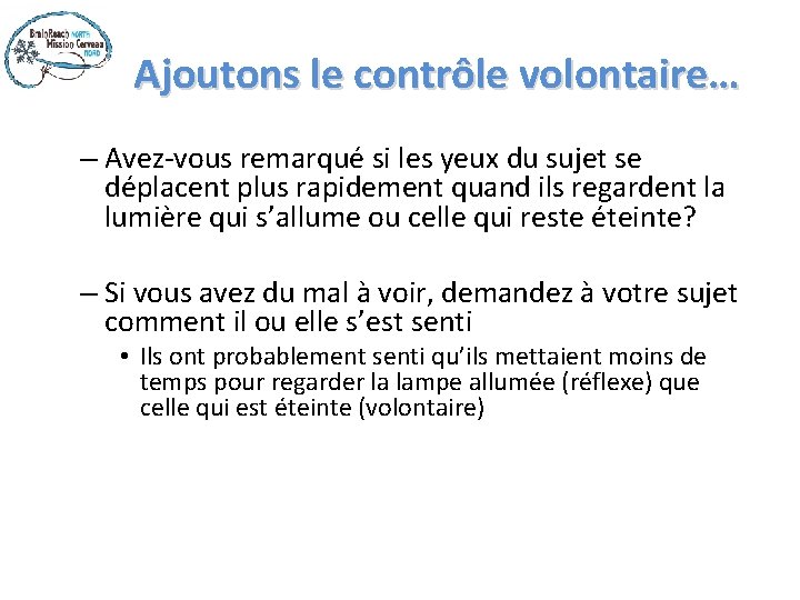 Ajoutons le contrôle volontaire… – Avez-vous remarqué si les yeux du sujet se déplacent