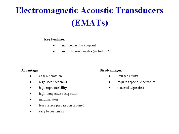 Electromagnetic Acoustic Transducers (EMATs) Key Features: non-contact/no couplant multiple wave modes (including SH) Advantages: