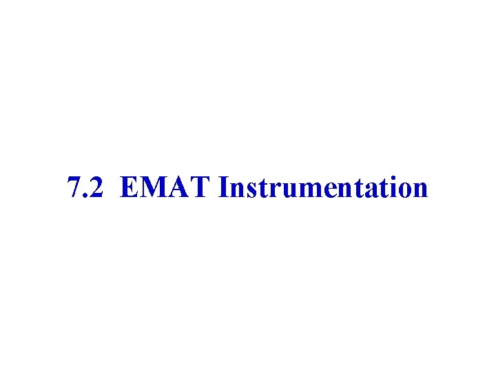 7. 2 EMAT Instrumentation 