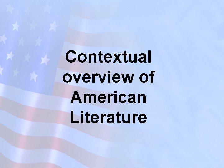 Contextual overview of American Literature 